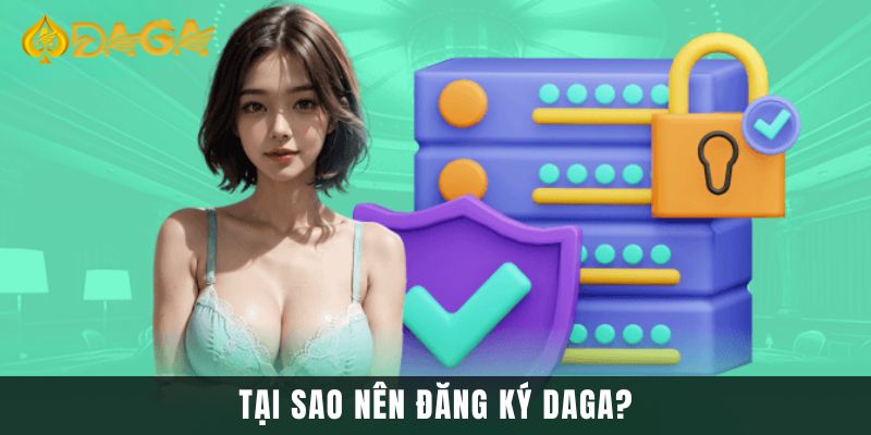 Tại sao nên đăng ký Daga