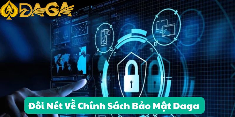 Đôi nét về chính sách bảo mật Daga